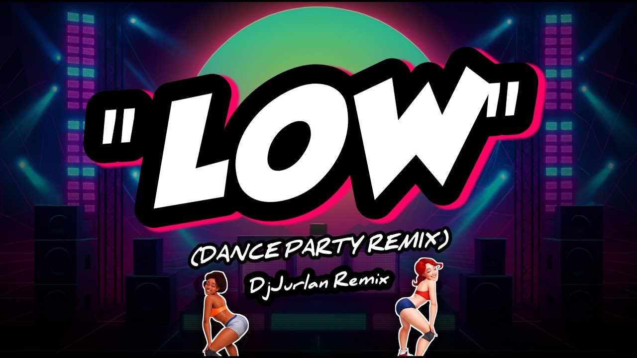 LOW (DANCE PARTY REMIX) - DJ JURLAN REMIX X FLO RIDA, T-PAIN