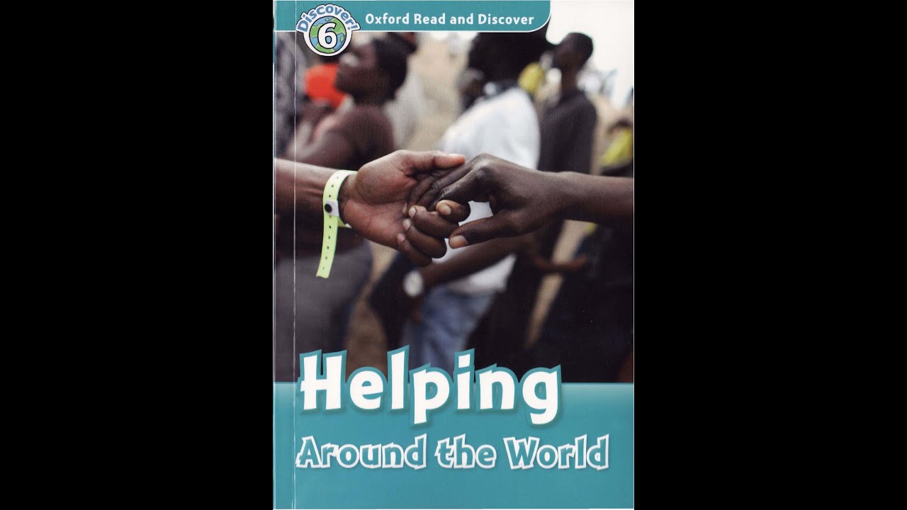 Oxford Read and discover - Level  6 - Helping around the world (American accent)