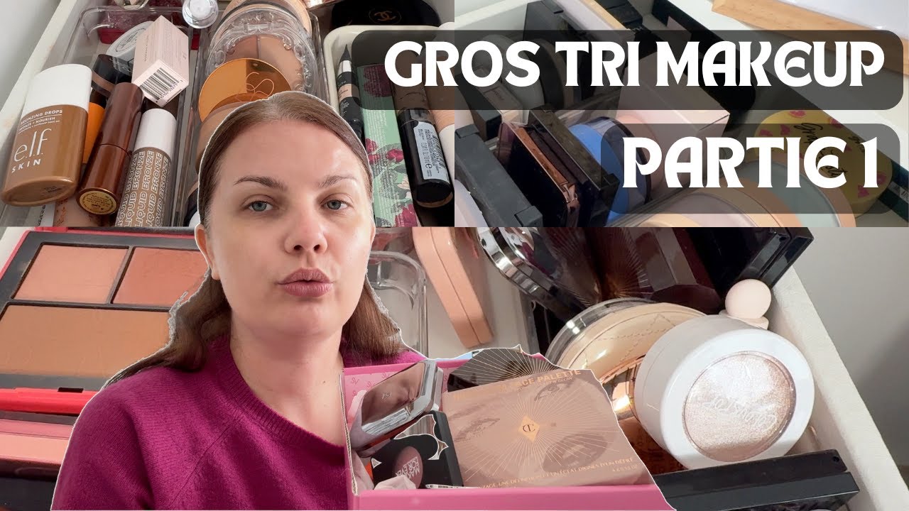 GROS TRI MAKEUP: PARTIE 1