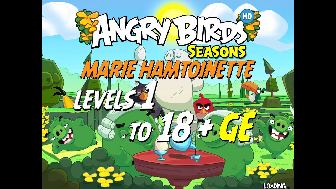 Angry Birds Seasons Marie Hamtoinette Levels 1 to 18 + GE Compilation Walkthrough