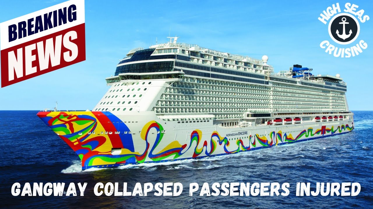 Norwegian Encore Gangway Collapsed, Passengers Injured