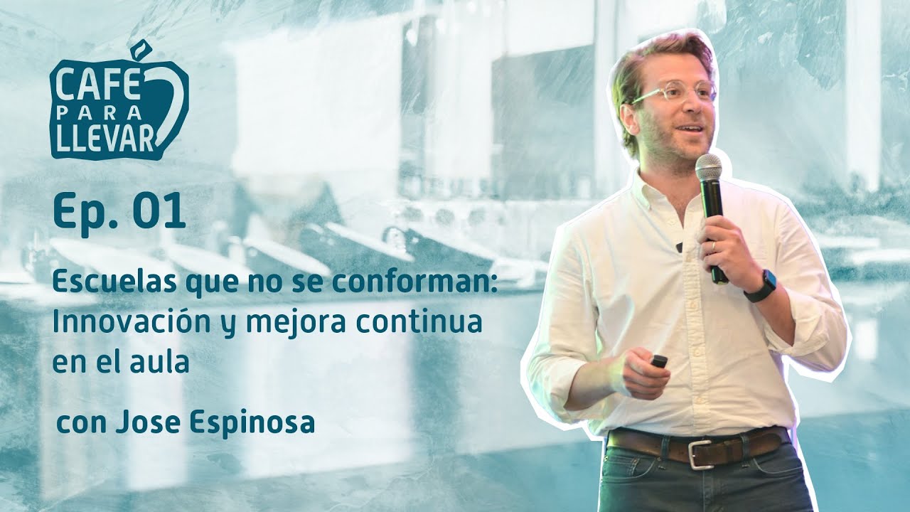 Escuelas que no se conforman: Innovación y mejora continua en el aula | Café para Llevar