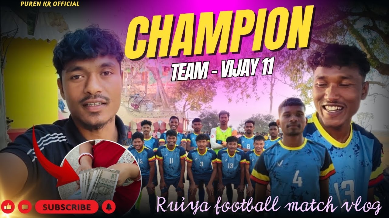 CHAMPION TEAM - VIJAY 11 💸 || RUIYA FOOTBALL MATCH VLOG 🙂 