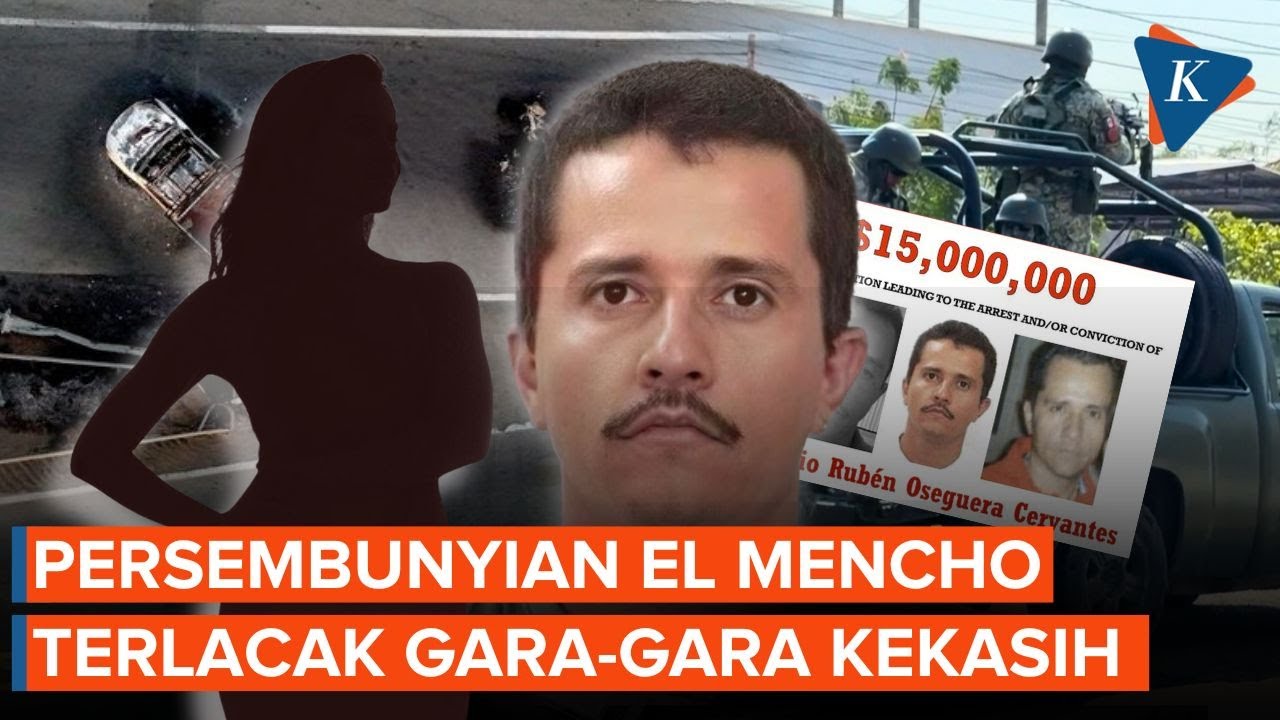 Persembunyian El Mencho Terlacak Aparat akibat Kekasih, Kok Bisa?