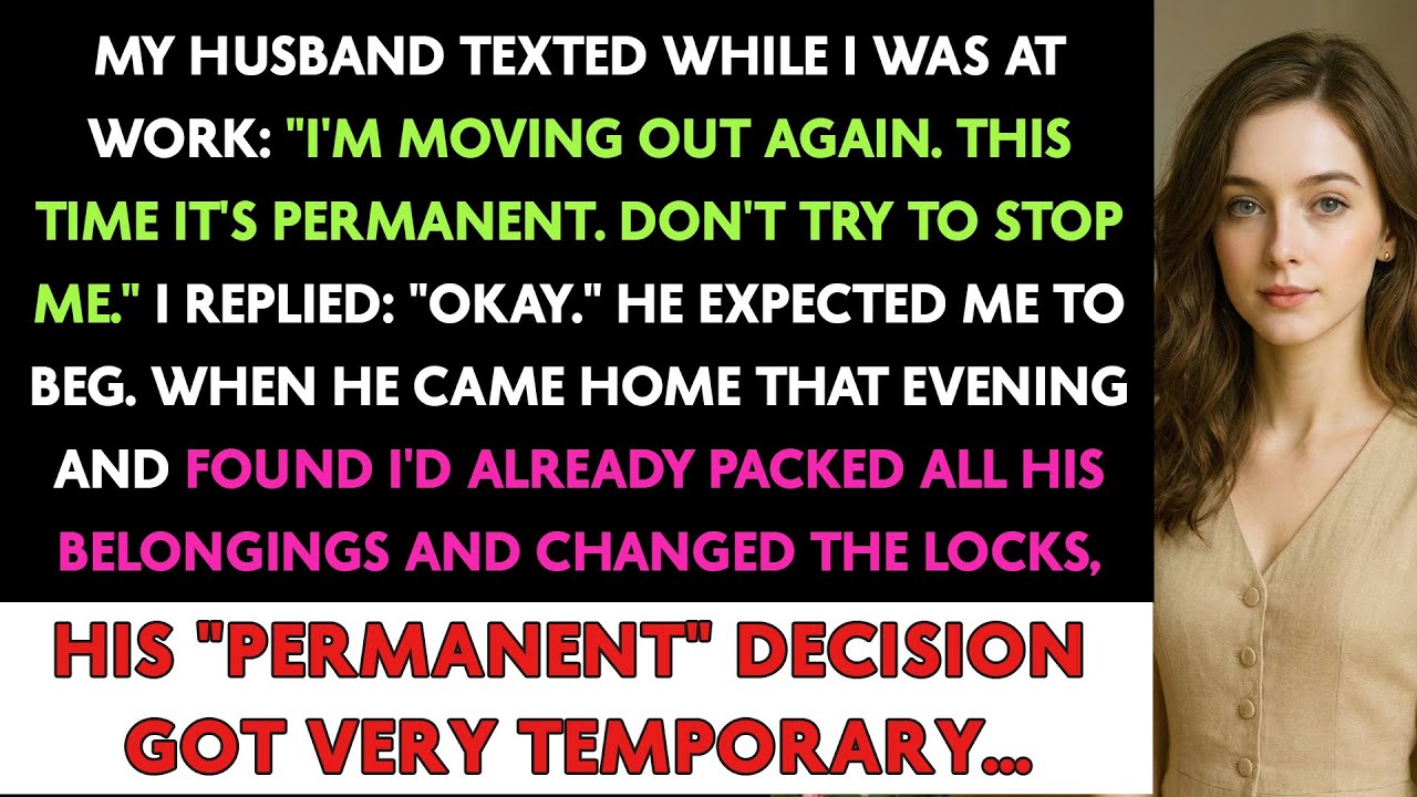 My Husband Texted While I Was At Work: "I'm Moving Out Again. This Time It's Permanent. Don't Try To