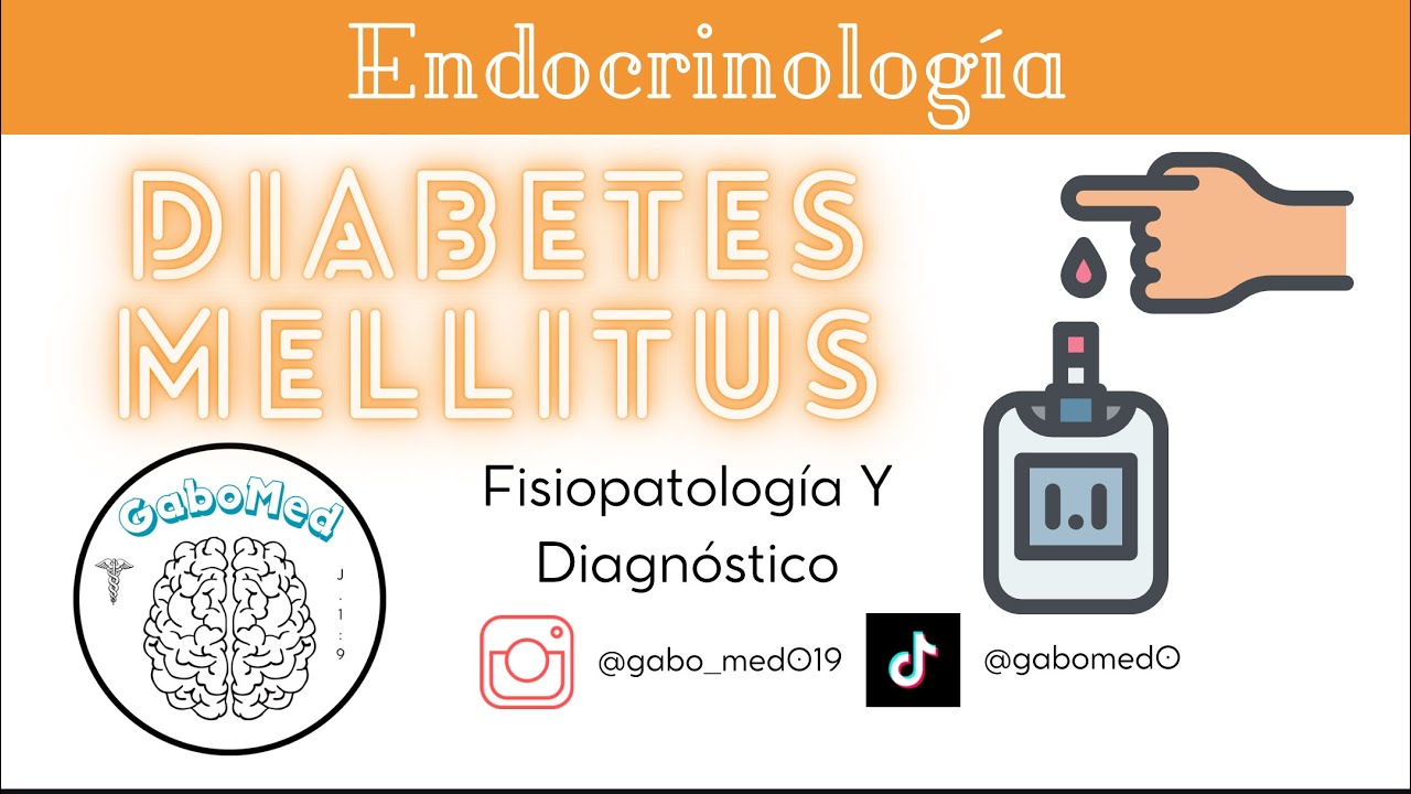 Diabetes Mellitus - Fisiopatolog&iacute;a Y Diagn&oacute;stico