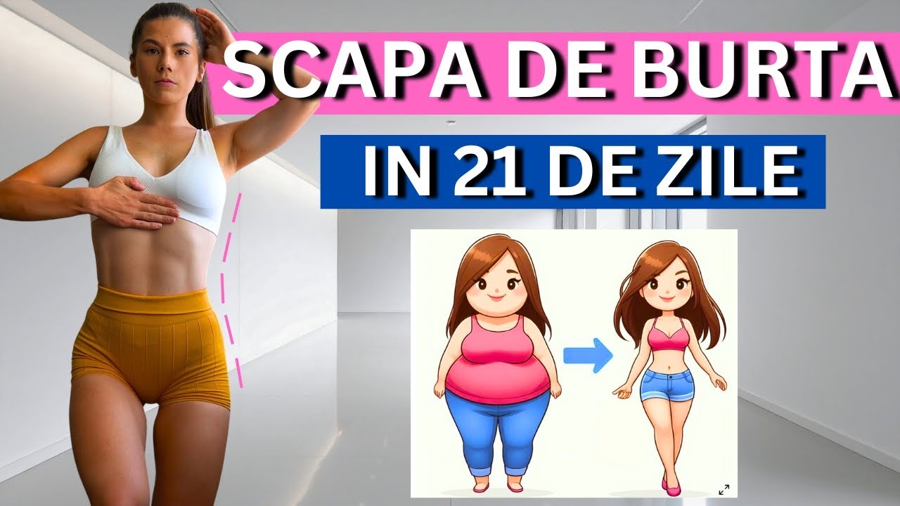 SCAPA DE BURTA  IN 21 DE ZILE acasa | exercitii pentru slabit