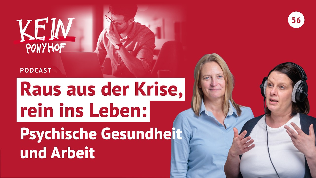#56 Raus aus der Krise, rein ins Leben: Psychische Gesundheit und Arbeit