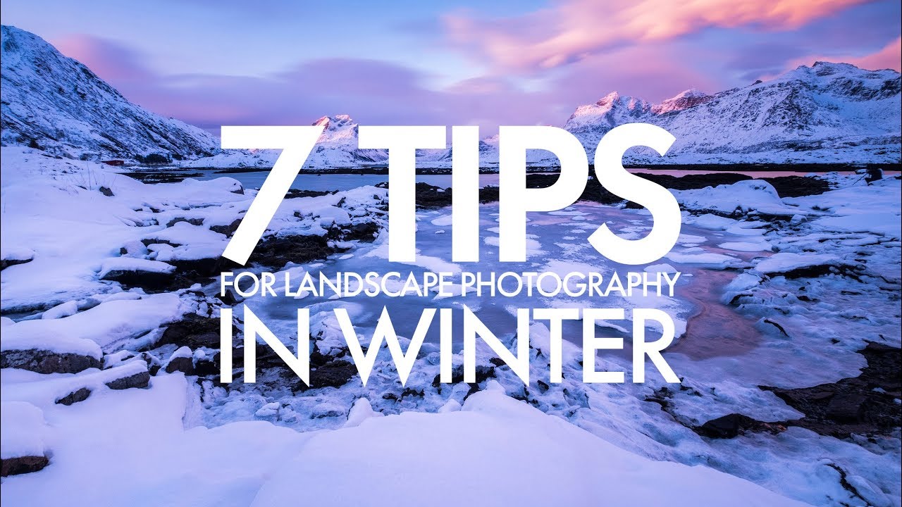 7 Tips for Landscape Photography In Winter