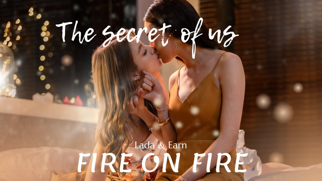 Fahlada&Earn |Fire On Fire| ใจซ่อนรัก/The Secret of Us | #ใจซ่อนรัก #thesecretofus #lingorm