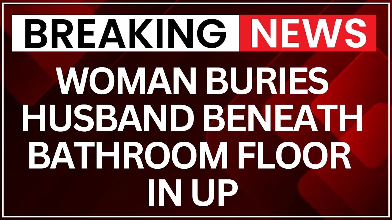 UP Horror: Woman Kills Husband, Buries Body Beneath Bathroom Floor | Latest News | NewsX