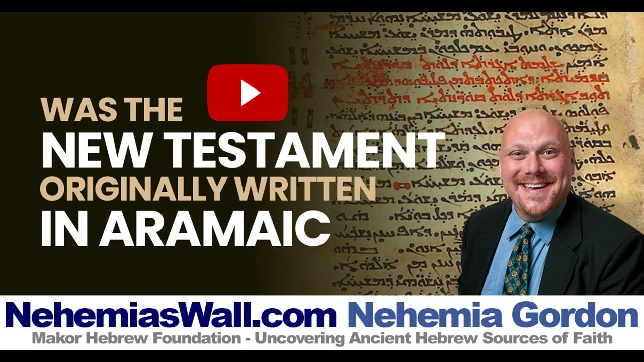 Was the New Testament Originally Written in Aramaic - NehemiasWall.com