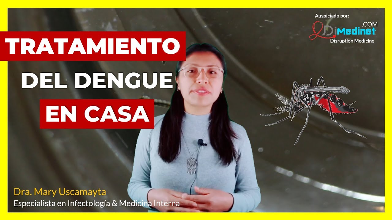 🟢 C&Oacute;MO TRATAR EL DENGUE: UNA GU&Iacute;A PARA SOBREVIVIR A LA ENFERMEDAD  ▶ Dra. Mary Uscamayta 👩&zwj;⚕️