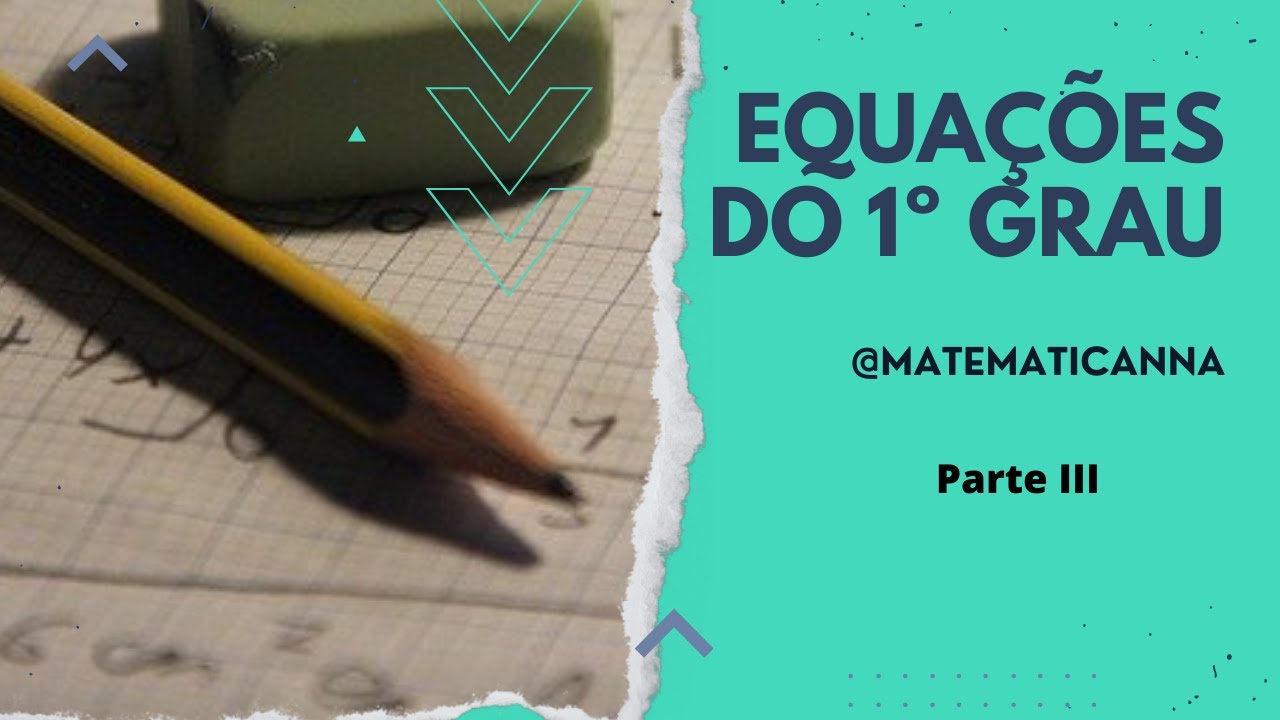 Equações 1º grau - Parte III