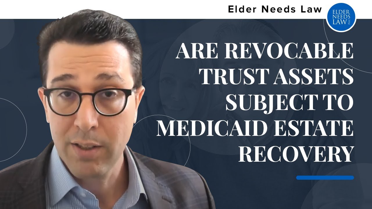 Are Revocable Trust Assets Subject to Medicaid Estate Recovery