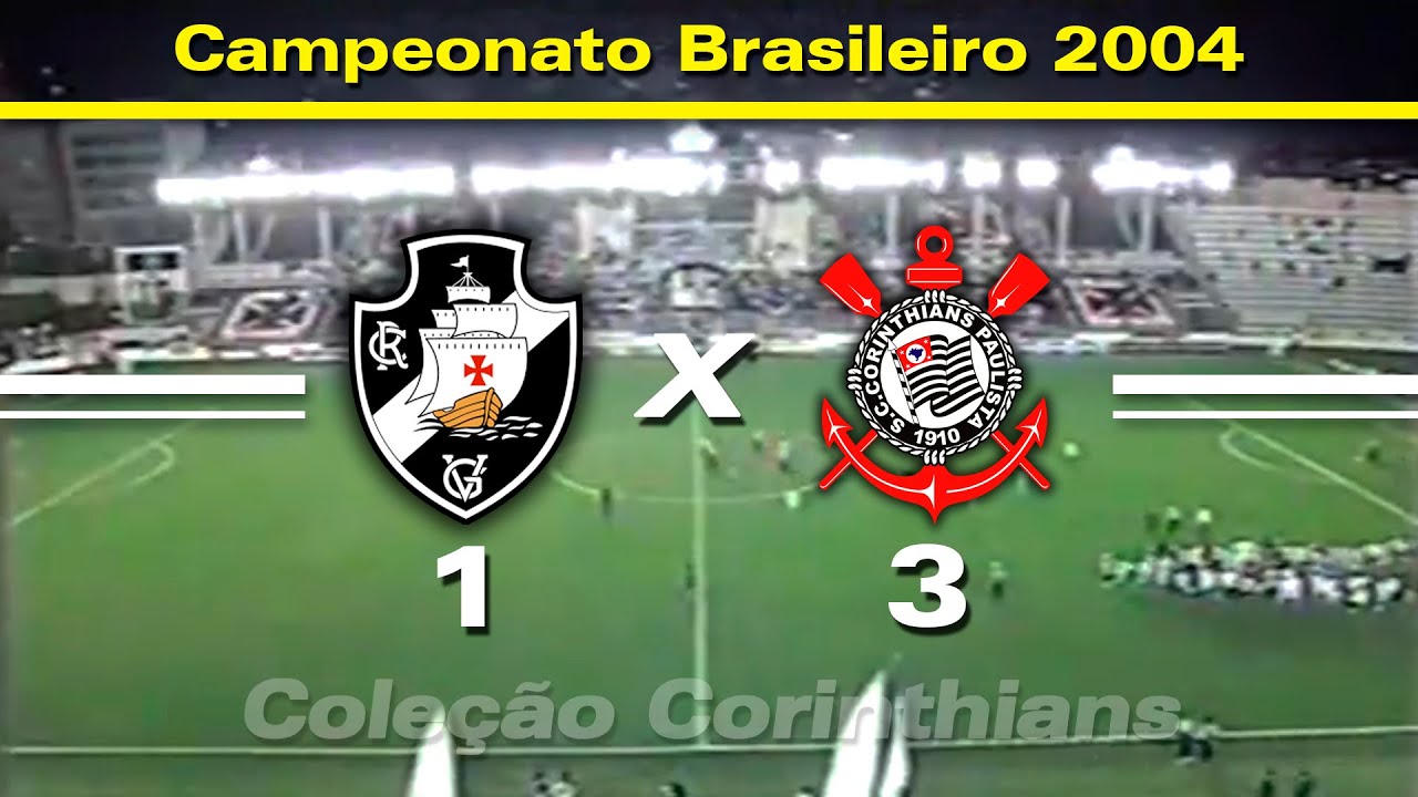 Vasco 1 x 3 Corinthians - 04 / 08 / 2004 - Campeonato Brasileiro
