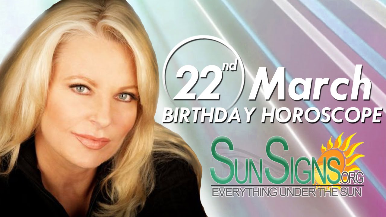 March 22nd Zodiac Horoscope Birthday Personality - Aries - Part 1