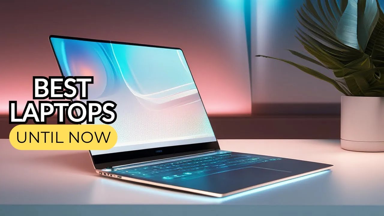 Top 10 Best Laptops until now