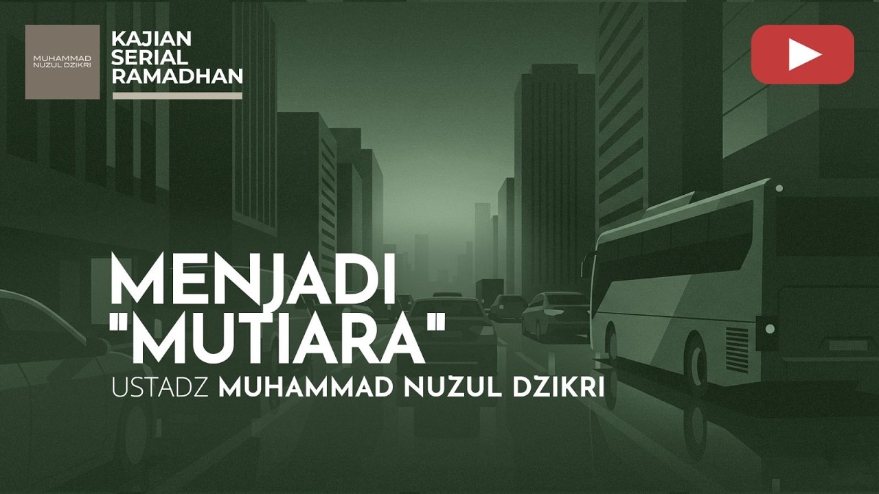 08. KAJIAN SERIAL RAMADHAN | Ustadz Muhammad Nuzul Dzikri