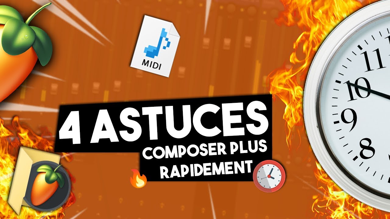 4 ASTUCE Pour COMPOSER Plus RAPIDEMENT | Tuto FL Studio 20 FR