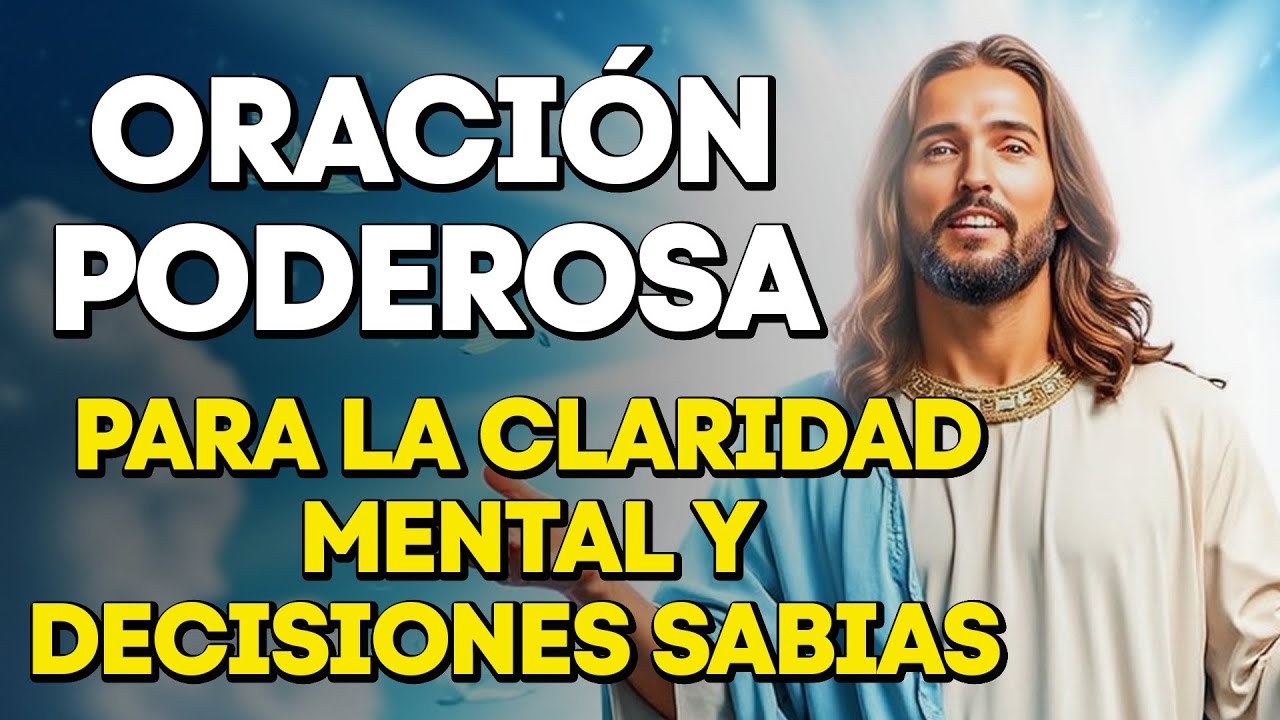 Oraci&oacute;n Poderosa para la Claridad Mental y Decisiones Sabias | Pide Gu&iacute;a a Dios Hoy