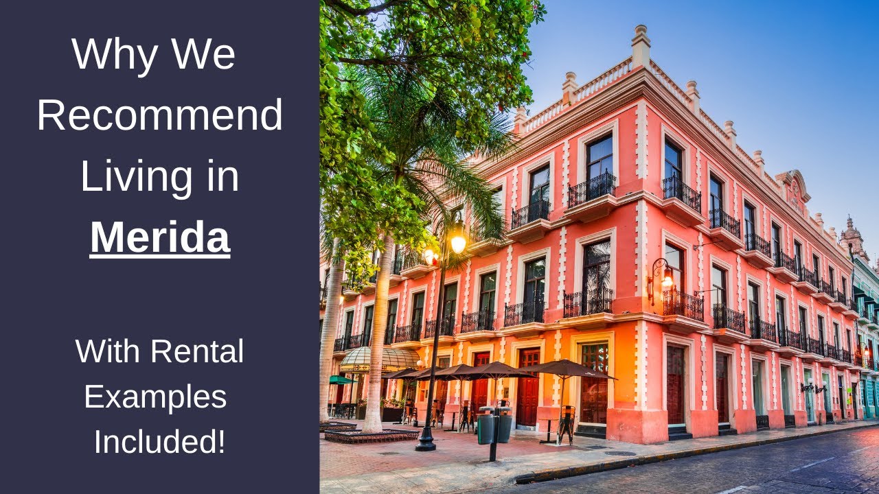 Why We Recommend Living in Merida- Neighborhoods and Rentals Tour