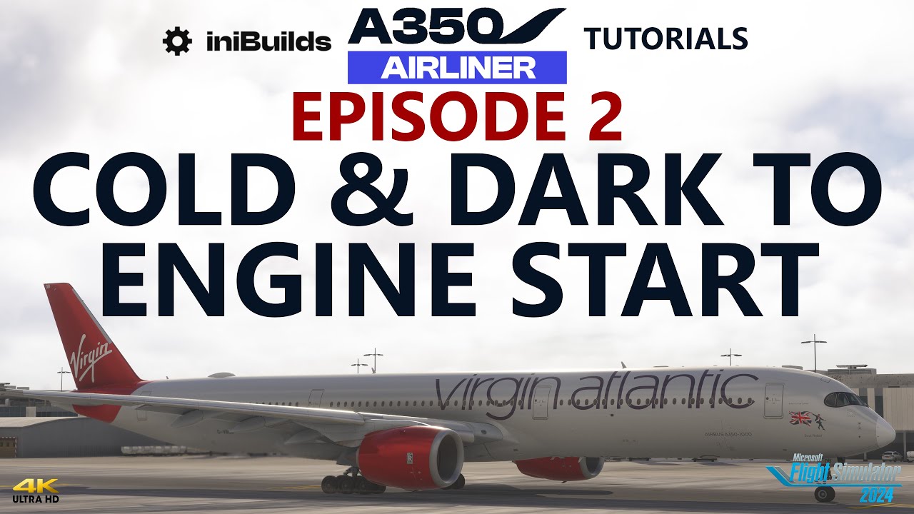 Учебные пособия по A350 iniBuilds &mdash; Эпизод 2: Холод и темнота до запуска двигателя [4K]