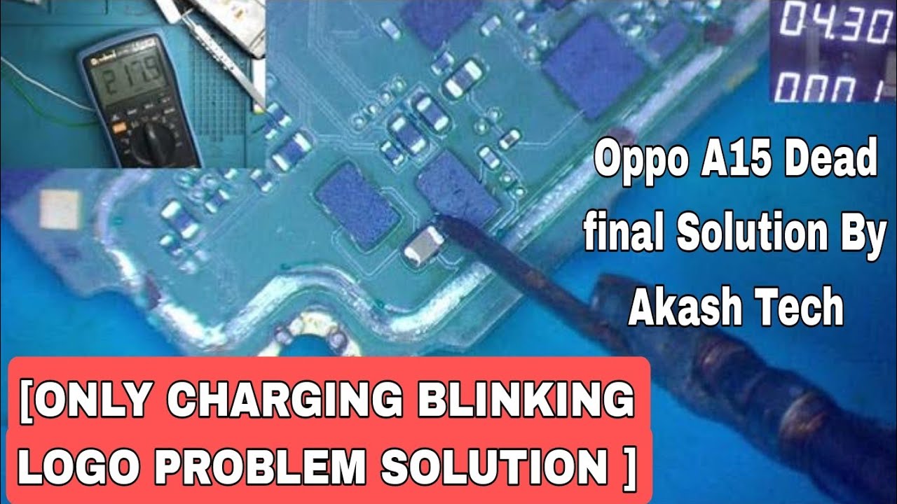 Oppo A15 Dead final Solution By Akash Tech [ ONLY CHARGING BLINKING LOGO PROBLEM SOLUTION ]