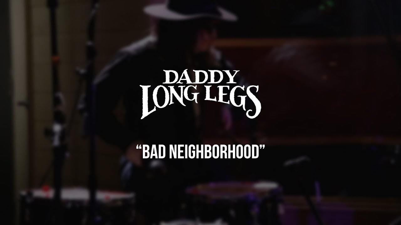 Daddy Long Legs - Bad Neighborhood - Gaslight Sessions