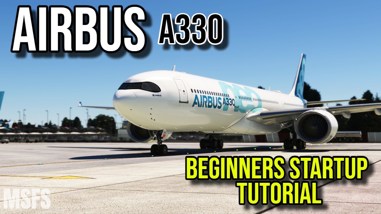 AIRBUS A330: ЗАПУСК | РУКОВОДСТВО ДЛЯ НАЧИНАЮЩИХ
