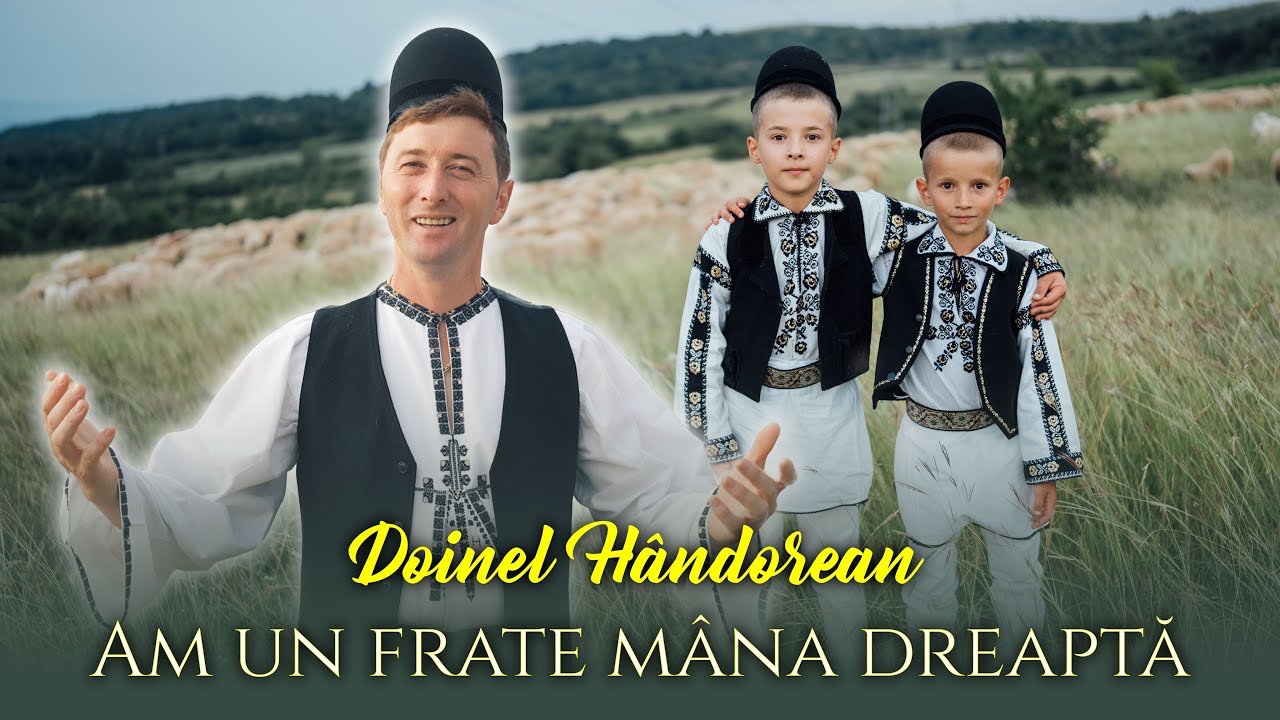 Doinel H&acirc;ndorean - Am un frate m&acirc;na dreaptă