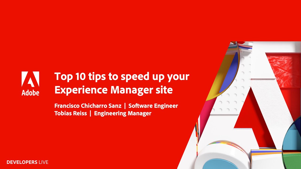 Top 10 Tips to Speed Up Your Adobe Experience Manager Site | Adobe Developers Live: Headless
