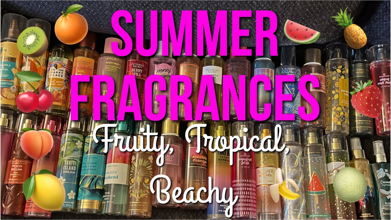 Summer Fragrances! Fruity, tropical, beachy! Bath & Body Works, Victoria&rsquo;s Secret, Body Fantasies!