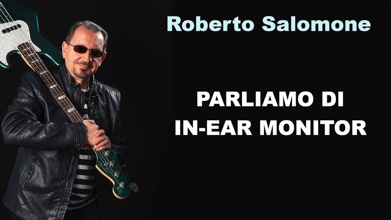PARLIAMO DI IN-EAR MONITOR - by Roberto Salomone