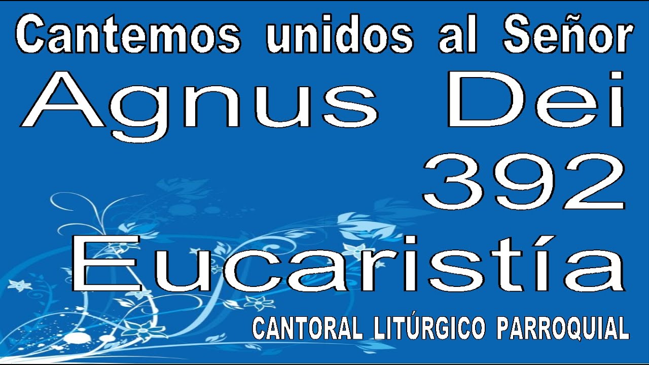 Agnus Dei (392) (Misa Coral de S. Pío X)