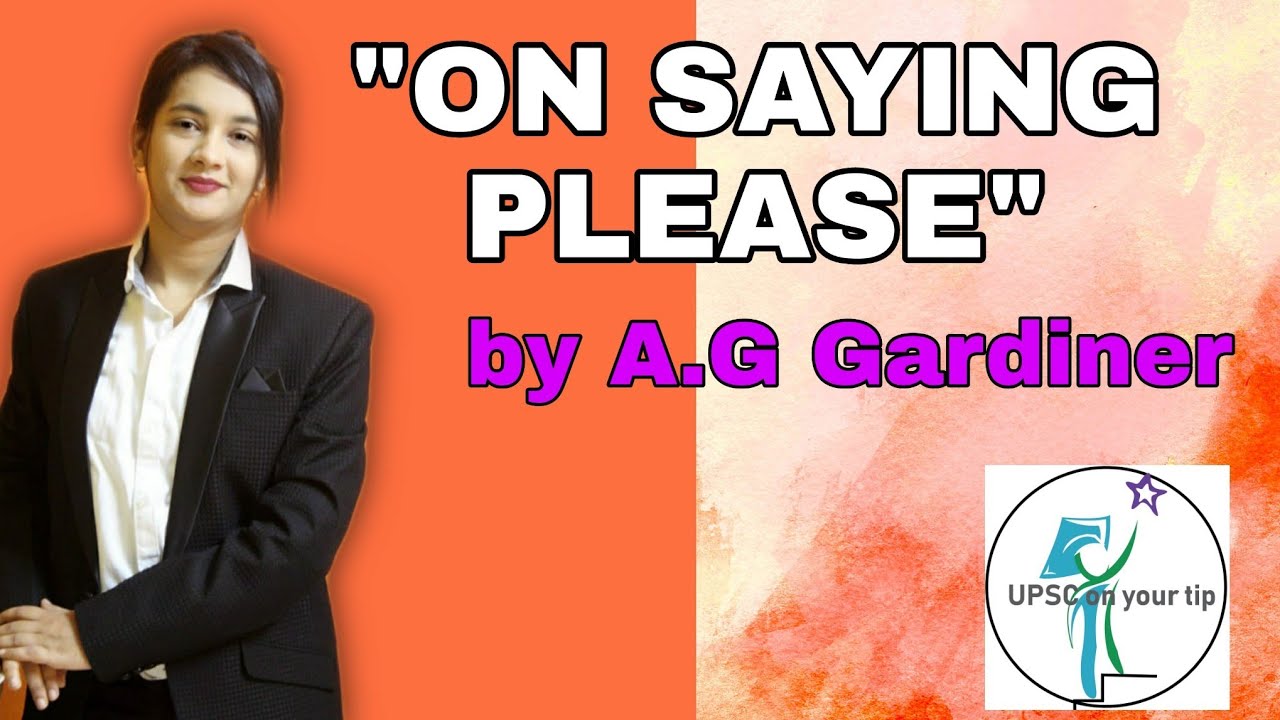 ON SAYING PLEASE BY ALFRED GEORGE GARDINER|SUMMARY,HINDI EXPLANATION,THEMESOF ESSAY ON SAYING PLEASE