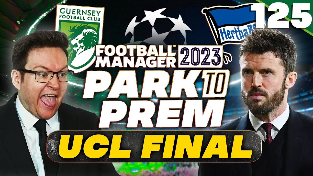 Park To Prem FM23 | Episode 125 - CHAMPIONS LEAGUE FINAL | Football Manager 2023