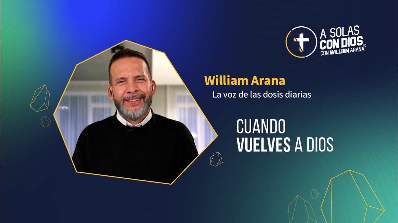 A solas con Dios con William Arana l Cuando vuelves a DIOS l 8 de Abril 2026