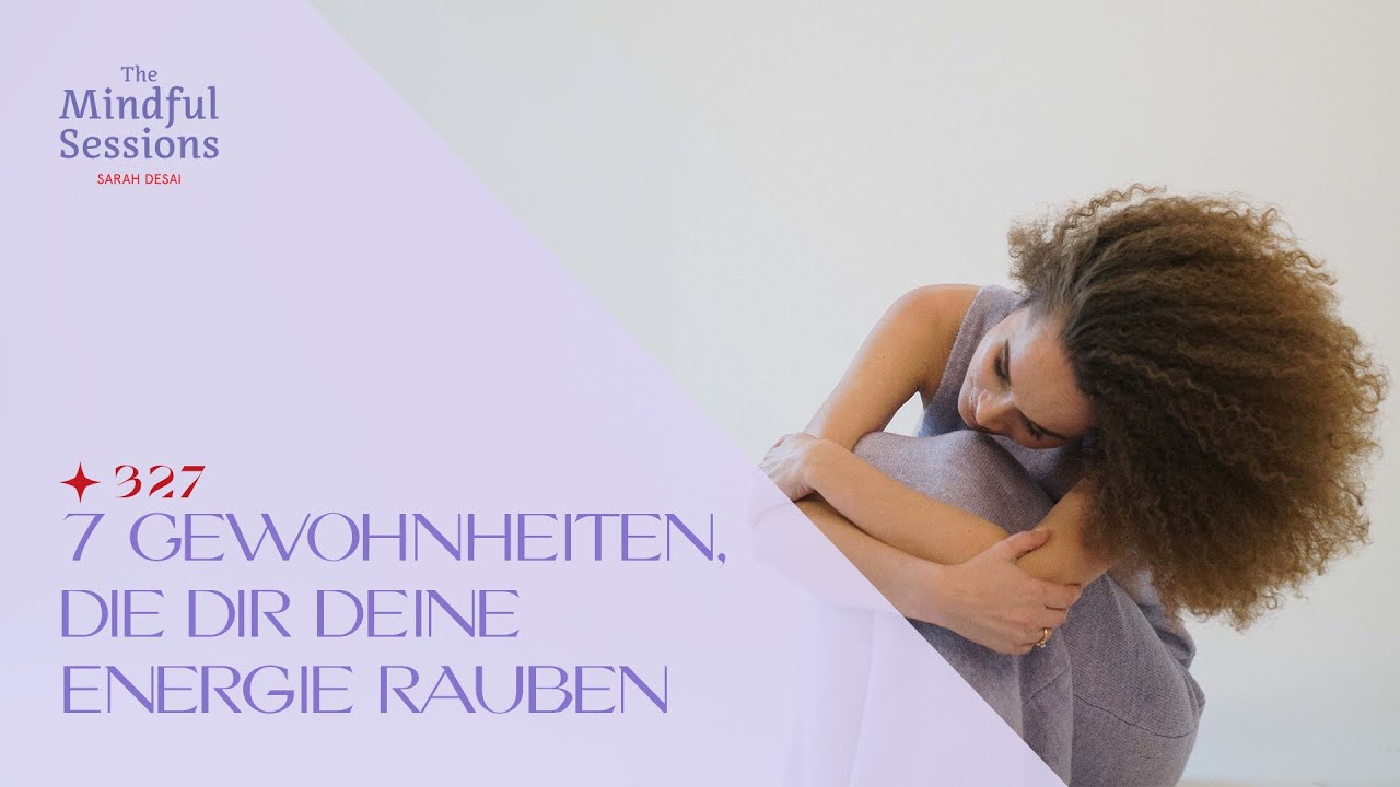 327, 7 Gewohnheiten, die dir deine Energie rauben