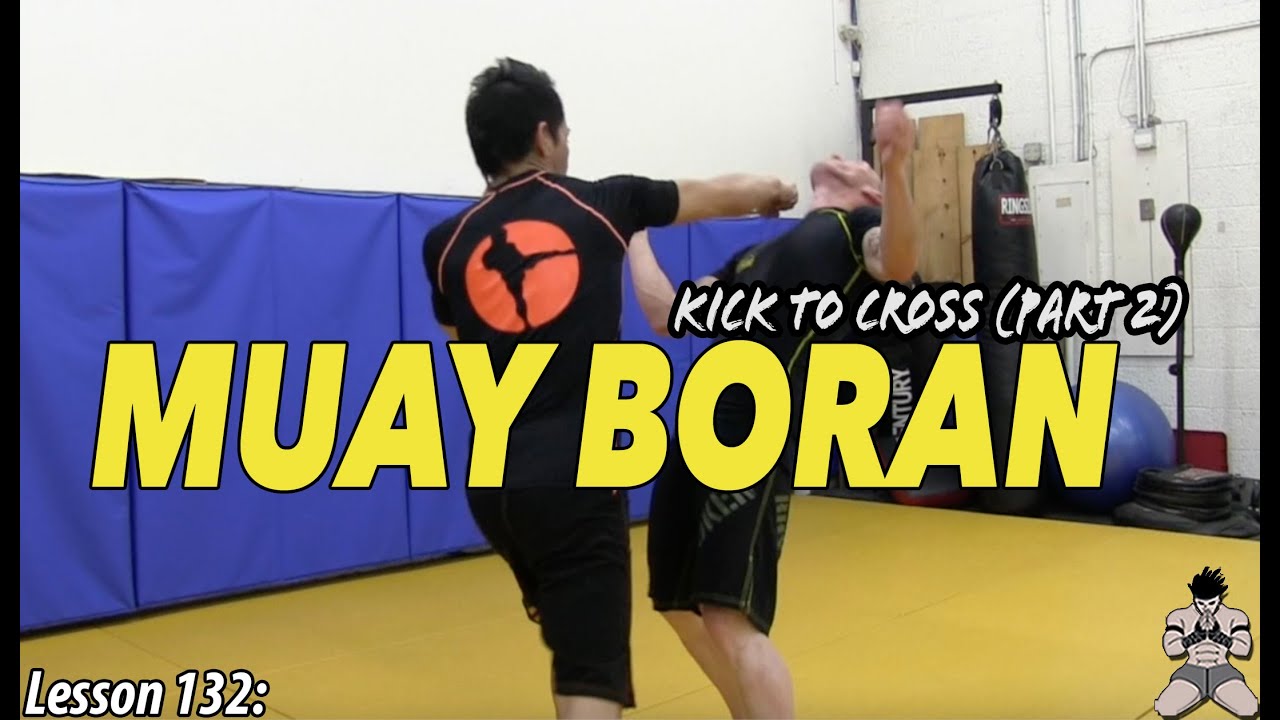 Lesson 132: Muay Boran Kick to Cross (part 2)