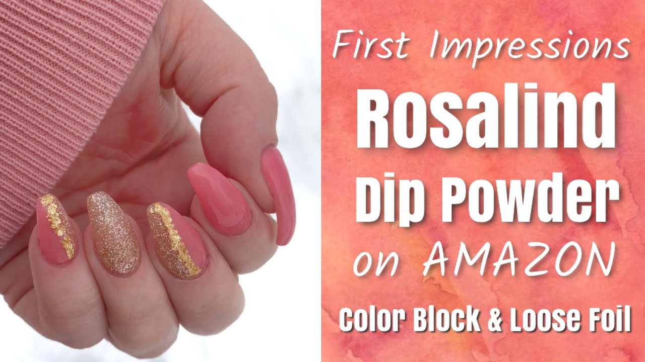 First Impressions | Rosalind Dip Powder on AMAZON | Color Blocking on Peel Base & Loose Foil