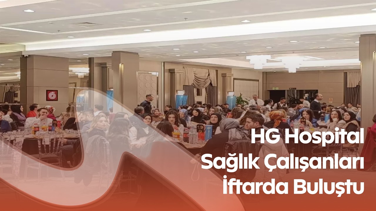 HG Hospital Sağlık Çalışanları İftarda Buluştu! Kahramanmaraş’ta Anlamlı Tıp Bayramı Programı
