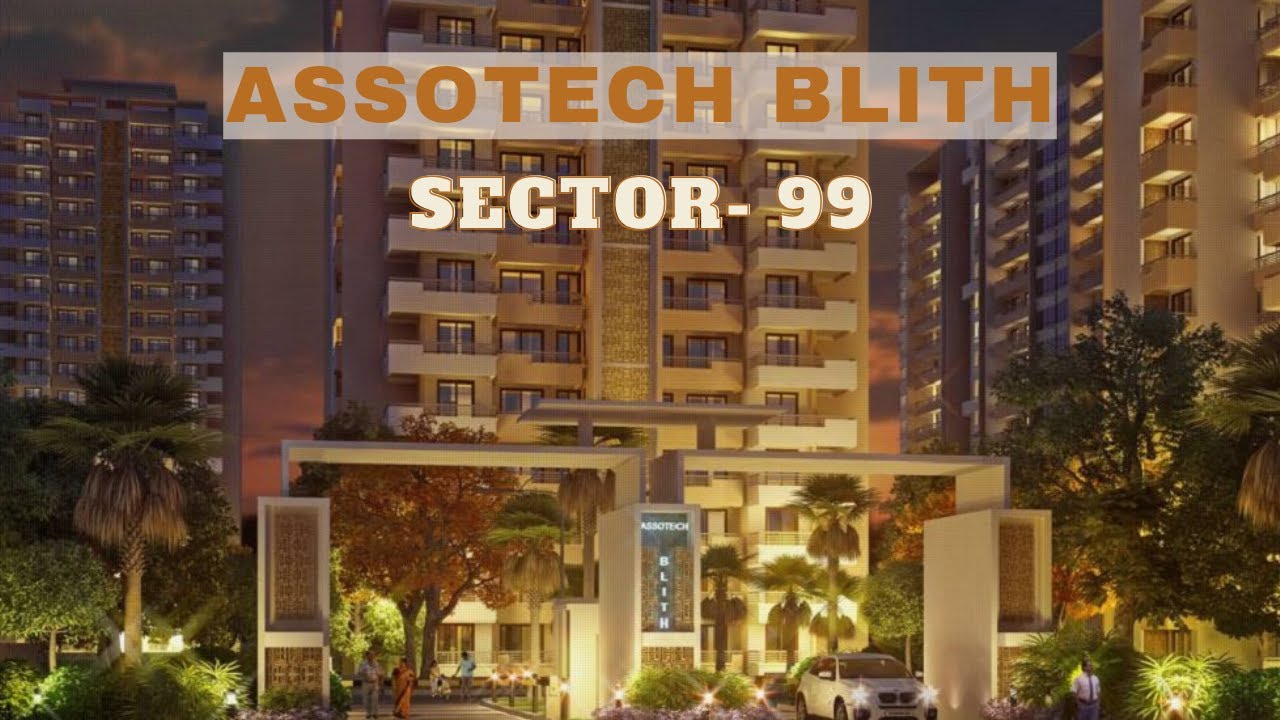 ASSOTECH BLITH| SECTOR - 99| BANG ON DWARKA EXPRESSWAY