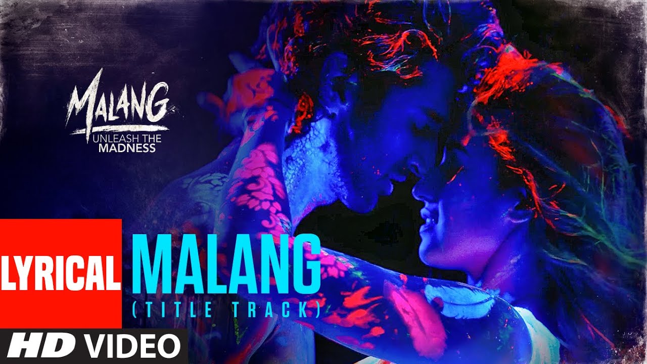 LYRICAL: Malang: Title Song | Aditya Roy Kapur, Disha Patani, Anil K, Kunal K | Ved Sharma | Mohit S