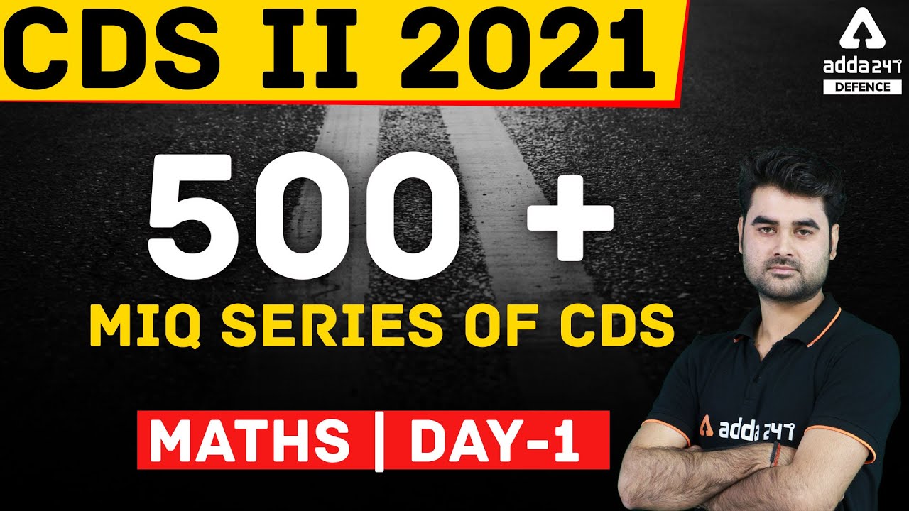 CDS 2 2021 | Maths | 500 + MIQ SERIES OF CDS MATHS #1 | CDS Exam Preparation