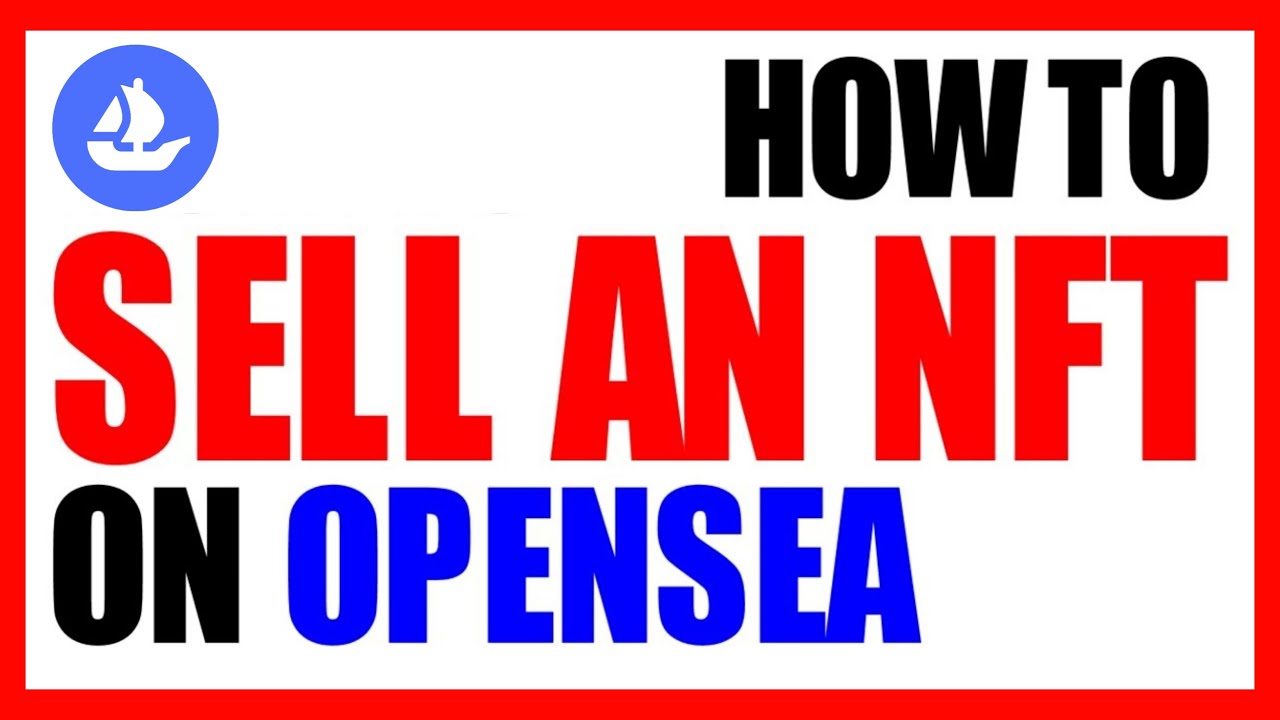 How To List And Sell NFT On OpenSea - Tutorial