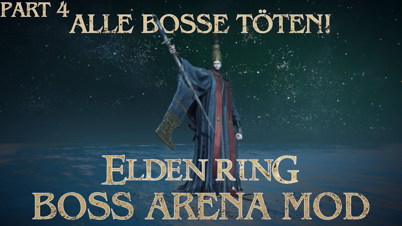 ALLE BOSSE T&Ouml;TEN IN ELDEN RING | Boss Arena Mod | Part 4