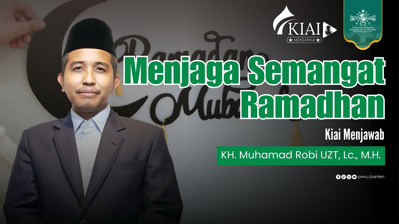 KIAI MENJAWAB EPS 25 GUS ROBY: SEMANGAT RAMADHAN HARUS TERUS DIJAGA