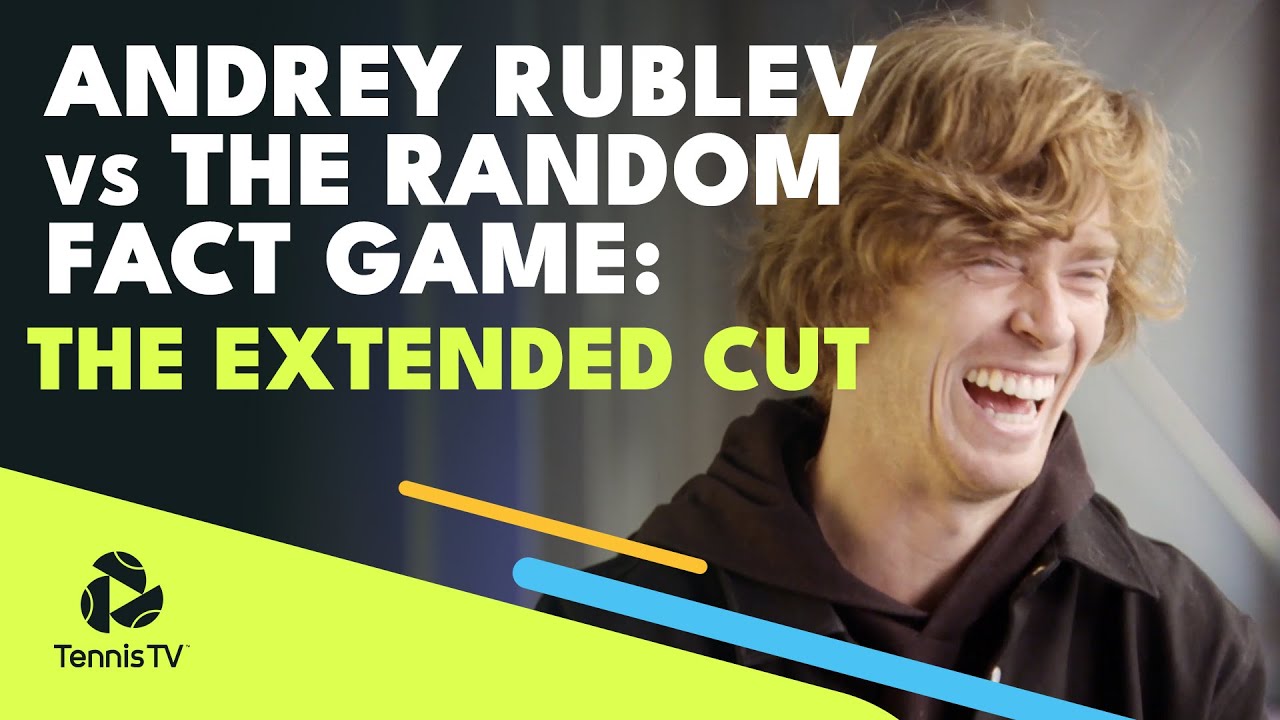 Andrey Rublev & The Random Fact Game: The Extended Cut