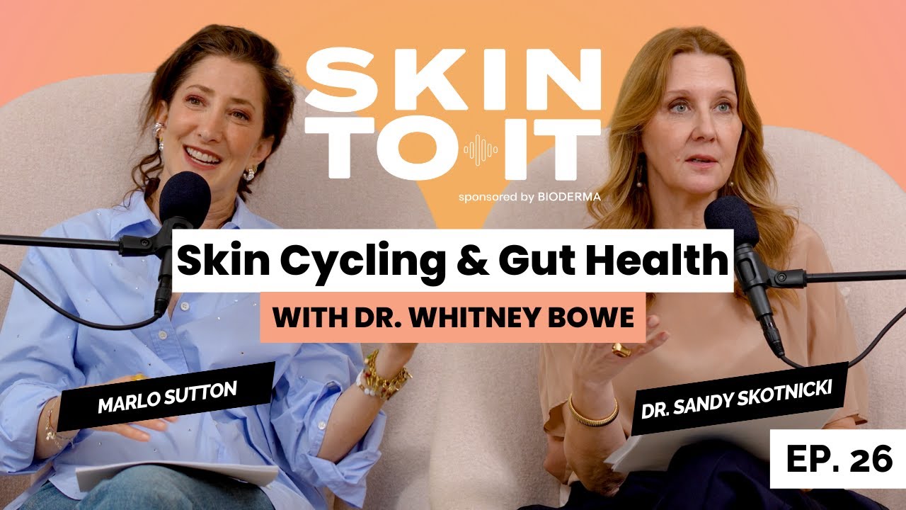 SKIN TO IT | EPISODE 26 - How Skin Cycling & Gut Health Transform Your Skin with Dr. Whitney Bowe